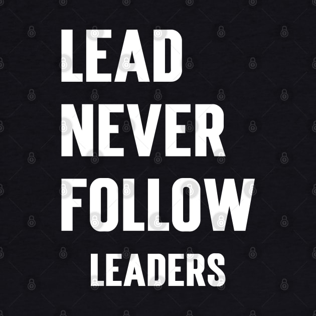 Lead Never Follow Leaders by Emma